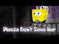 Download Lagu PLEASE DON'T SAVE HER (SpongeBob Rap Music Video) Feat. @tutweezy