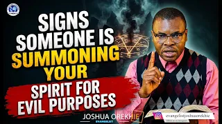 signs someone is summmoning your spirit for evll purpose