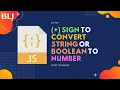 sign to convert string or boolean to number in JavaScript