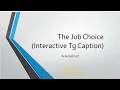 TG Interactive Caption l The Job Choice