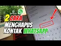 Download Lagu 2 Cara Menghapus Kontak di Whatsapp Secara Permanen