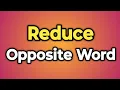 Reduce Ka Opposite Word Kya Hota Hai Antonym of Reduce Words Tube