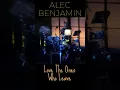 Lagu Alec Benjamin - Love The Ones Who Leave III