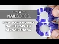 YN NAIL SCHOOL - HOW TO CUSTOMIZE NAIL FORMS FOR ALL NAIL SHAPES