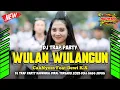 Download Lagu DJ TRAP PARTY - WULAN WULANGUN || DJ KARNAVAL TERBARU 2025 BASS JEDUG