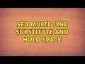 SED Multi-line substitute and hold space 2 Solutions