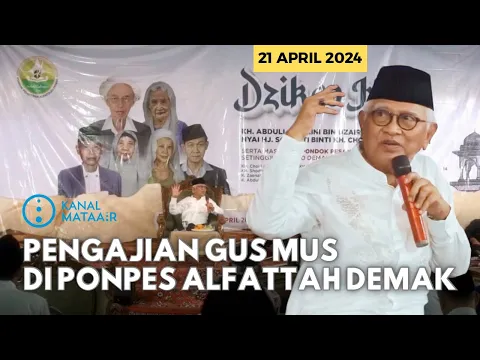 Download MP3 Pengajian Gus Mus di Ponpes Alfattah Demak | @kanalmataair