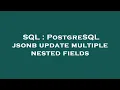 SQL PostgreSQL jsonb update multiple nested fields