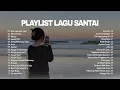Download Lagu Playlist Lagu Santai 🖤🎧 || Top Hits Spotify Lagu Pop Indonesia