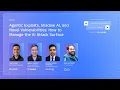 Agentic Exploits Shadow AI and Novel Vulnerabilities How to Manage the AI Attack Surface