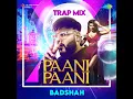 Paani Paani - Trap Mix - Badshah & Aastha Gill