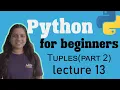 How to access tuple elements in python Tuples part2 Lecture 13 Python for beginners