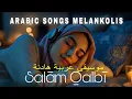 Download Lagu Salam Qalbi – Arabic Melancholic Songs | موسيقى عربية هادئة رومانسية