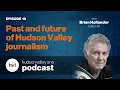 Past and future of Hudson Valley journalism HV1 Podcast