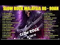 Lagu SLOW ROCK MALAYSIA | KUMPULAN 40 LAGU MELAYU POPULER SEPANJANG MASA | LAGU SLOW ROCK 80/90AN