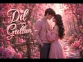 Dil Diyan Gallan (Official audio) | B Praak | Gippy Grewall Sargun Mehta Jatinder Shah|Happy Raikoti