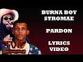 Burna Boy x Stromae - Pardon (Lyrics / paroles Video)