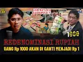 REDENOMINASI RUPIAH ! UANG 1000 RUPIAH BAKAL JADI 1 RUPIAH 