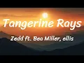 Download Lagu Zedd - Tangerine Rays (ft. Bea Miller, ellis) (Lyrics)