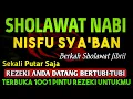 Lagu SHOLAWAT PENARIK REZEKI PALING DAHSYAT, Sholawat Nabi Muhammad SAW, SALAWAT JIBRIL PALING MERDU