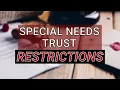 Special Needs Trust Restrictions - What you need to know