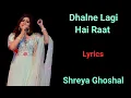 Download Lagu LYRICS : DHALNE LAGI HAI RAAT | SONU NIGAM, SHREYA GHOSHAL| RAHAT INDORI | ANU MALIK | INTEHA |