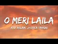  O Meri Laila | Atif Aslam | Romantic Love Song | Heart Touching Melody 🎶✨