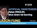 JASON FUNG 10 ARTIFICIAL SWEETENERS Raise INSULIN shut down fat burning