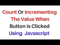 Count Increment in Javascript Button click Onclick Event