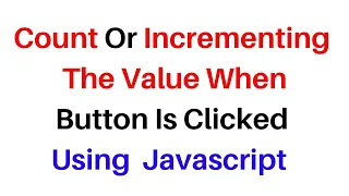 Count Increment in Javascript Button click Onclick Event
