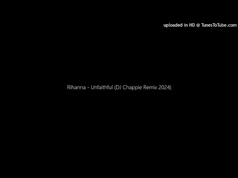 Download MP3 Rihanna - Unfaithful (DJ Chappie Remix 2024)