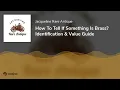 How To Tell If Something Is Brass Identification Value Guide