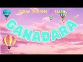 Jay Park (박재범) - 'GANADARA (Feat. IU 아이유) Lyrics' (Easy Lyrics)