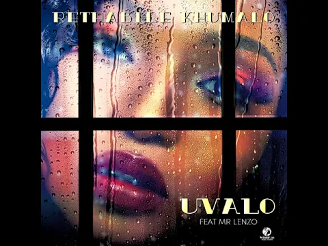 Download MP3 Rethabile Khumalo ft Mr Lenzo # Uvalo