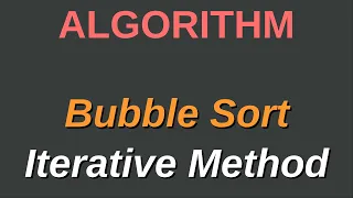 Bubble Sort Using Iterative Method - Programming With Joel