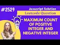 Maximum Count of Positive Integer and Negative Integer Leetcode Leetcode Question 2529 Easy