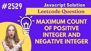 Maximum Count of Positive Integer and Negative Integer Leetcode Leetcode Question 2529 Easy