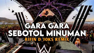 dj gara gara sebotol minuman full bass rifin d joks remix bassgangga 2024