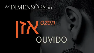 OZEN, as Dimensões do OUVIDO | Curiosidades + Simbologia Bíblica e Espiritual, à luz do Hebraico