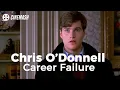 The demise of Chris O Donnell s career