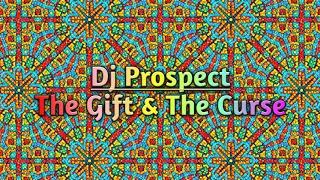 dj prospect the gift u0026 the curse original mix