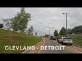4K Driving from Cleveland Ohio to Detroit Michigan