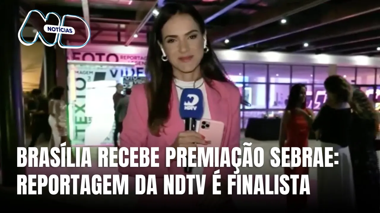Reportagem da NDTV é finalista no Prêmio Sebrae de Jornalismo em Brasília