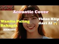 Lagu Cover Wanita Paling Bahagia - Armada | Cover Acoustic By - Sixseans | Video Clip Ai