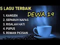 Lagu 5 LAGU DEWA 19 TERBAIK SEPANJANG MASA 🎶 | AUDIO Jernih HQ Tanpa Iklan