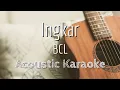 Download Lagu Ingkar - Bunga Citra Lestari - Acoustic Karaoke