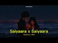 Download Lagu Saiyaara x Saiyaara | MSM Mashup | Faheem Abdullah | Mohit Chauhan | Barbaad | Saiyaara | 2025