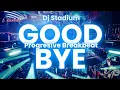 Download Lagu GOODBYE PROGRESIVE BREAKBEAT FULLBASS | Dj Stadium | Clubbing | Enjoy Party | Tiktok Viral Fyp MP3