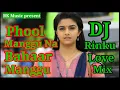 Phool manggu na bahaar manggu love mix by rinku