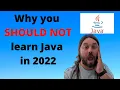 Why you shouldn t learn Java in 2022